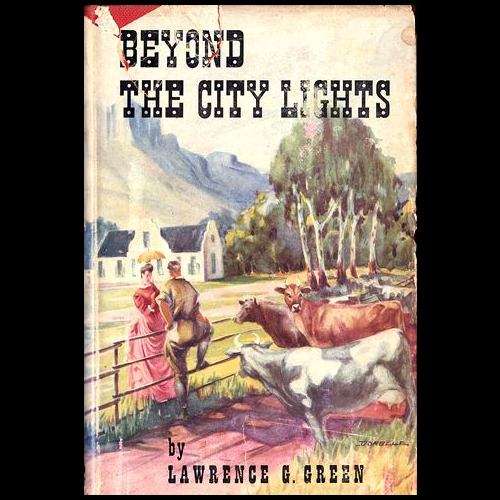 Lawrence Green - BEYOND THE CITY LIGHTS. 1st ed (1957). The Story of the Western Province.