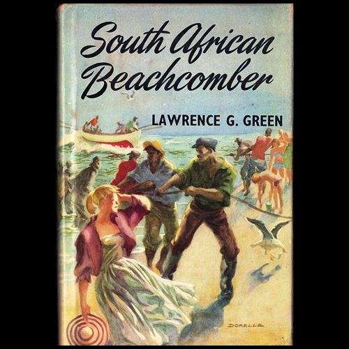 Lawrence Green - SOUTH AFRICAN BEACHCOMBER. 1st ed (1958) Good cond. Memories of Treasures & People