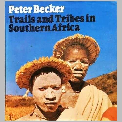 Peter Becker -  TRAILS AND TRIBES IN SOUTHERN AFRICA. 1st ed (1975) H/back / woven boards. Ethnology