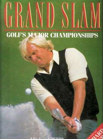 GRAND SLAM. GOLF'S MAJOR CHAMPIONSHIP by Michael Williams. (Golf / Tournaments / Individual sport)