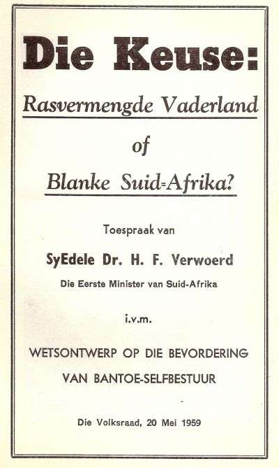 H F VERWOERD. Toespraak. DIE KEUSE: RASVERMENGDE VADERLAND OF BLANKE SUID - AFRIKA? Boekie.