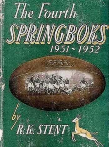 THE FOURTH SPRINGBOKS. The 1951 - 1952 Tour to Britain and France (Book) by R. K. Stent.