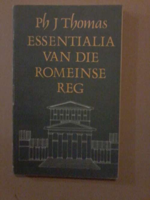 Essentialia van die Rommeinse Reg, Ph J Thomas