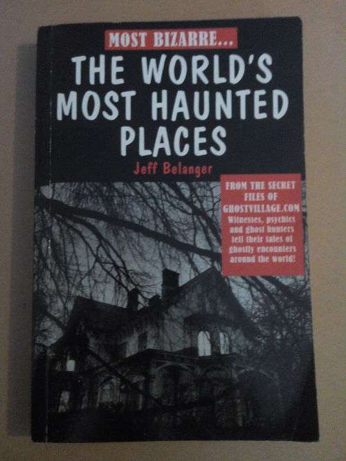 Most bizarre The world's most haunted places, Jeff Belanger
