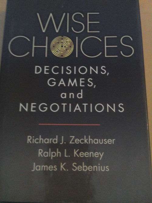 Wise choices, Decisions, games and negotiations, Richard J. Zeckhauser