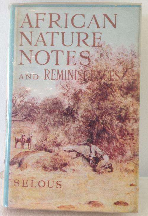 African Nature Notes and Reminiscences by F C Selous