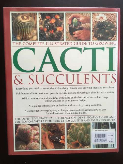 The Complete Illustrated Guide to Growing Cacti & Succulents - the Definitive Practical Reference