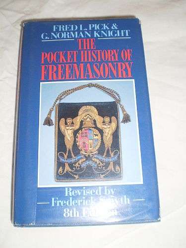 THE POCKET HISTORY OF FREEMASONRY - Fred L Pick & G Norman Knight 98th edition)