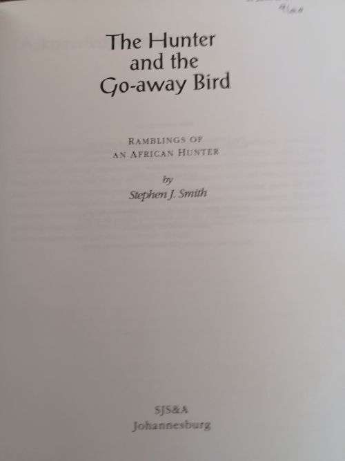 THE HUNTER AND THE GO-AWAY BIRD: Ramblings of an African Hunter - Stephen J Smith