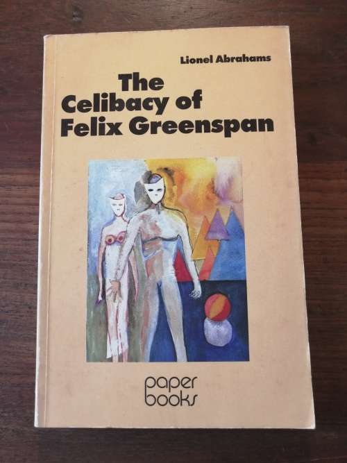 THE CELIBACY OF FELIX GREENSPAN - Lionel Abrahams