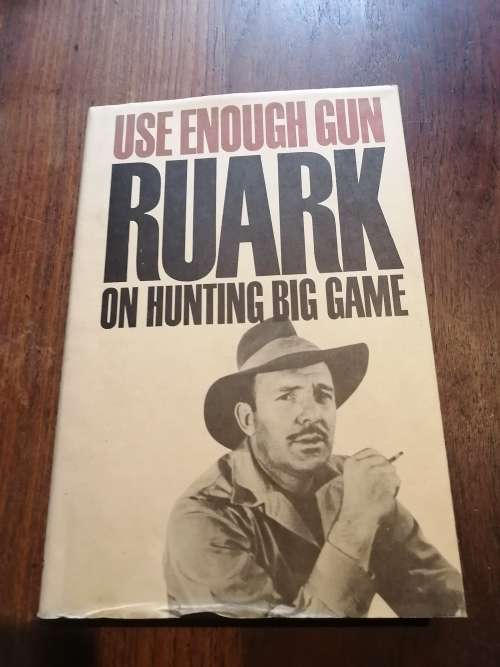 USE ENOUGH GUN: On Hunting Big Game  - Robert Ruark