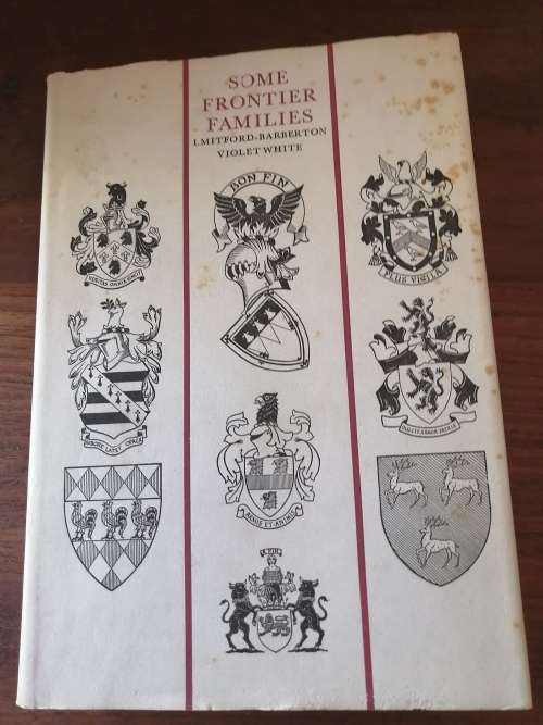 SOME FRONTIER FAMILIES - I Mitford-Barberton and Violet White