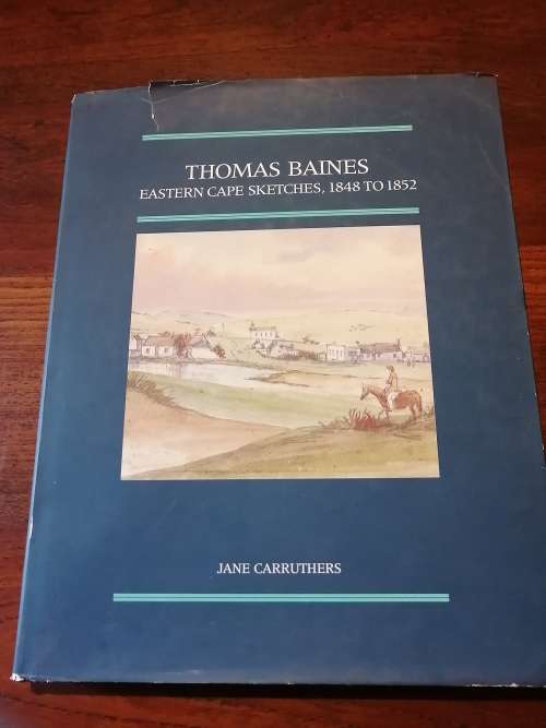 THOMAS BAINES EASTERN CAPE SKETCHES 1848 TO 1852 - Jane Carruthers