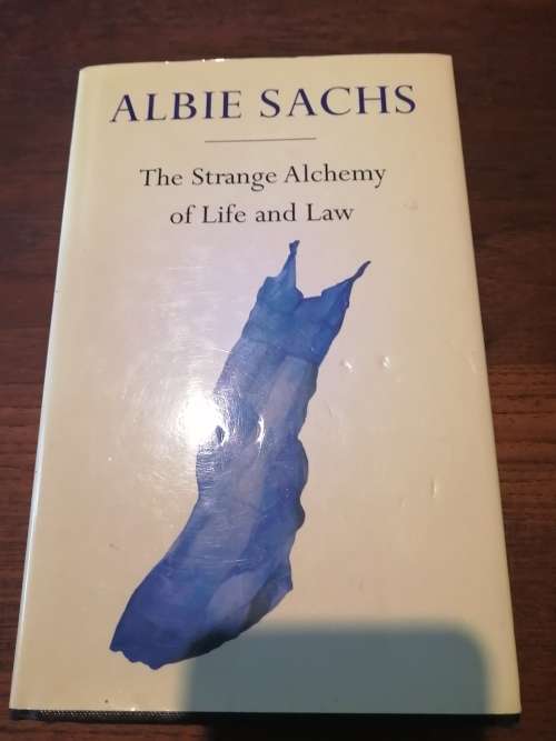 THE STRANGE ALCHEMY OF LIFE AND LAW - Albie Sachs **signed