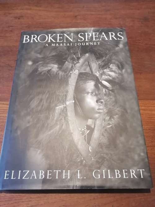 BROKEN SPEARS:  A Maasai Journey - Elizabeth L Gilbert