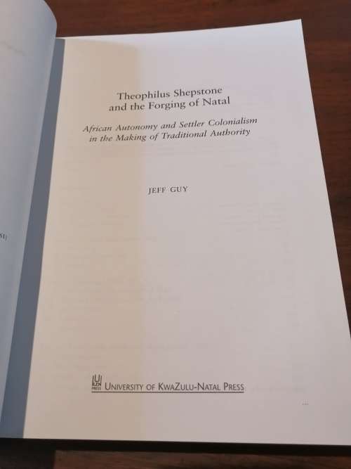 THEOPHILUS SHEPSTONE AND THE FORGING OF NATAL - Jeff Guy