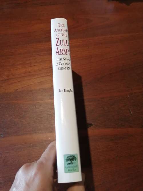 THE ANATOMY OF THE ZULU ARMY: from Shaka to Cetshwayo 1818-1979 - Ian Knight