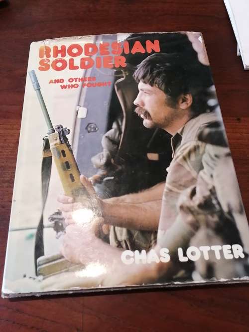 RHODESIAN SOLDIER and Others Who Fought - Chas Lotter *signed
