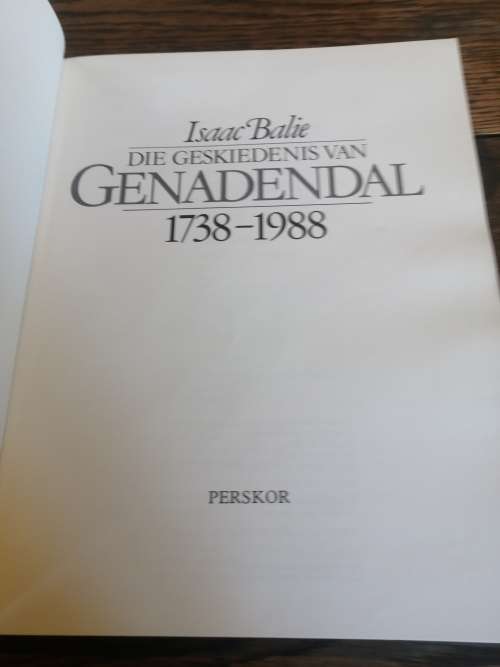 DIE GESKIEDENIS VAN GENADENDAL 1738-1988 - Isaac Balie