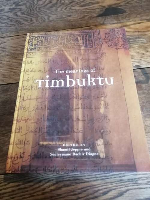 THE MEANING OF TIMBUKTU - Shamil Jeppie & Souleymane Bachir Diagne