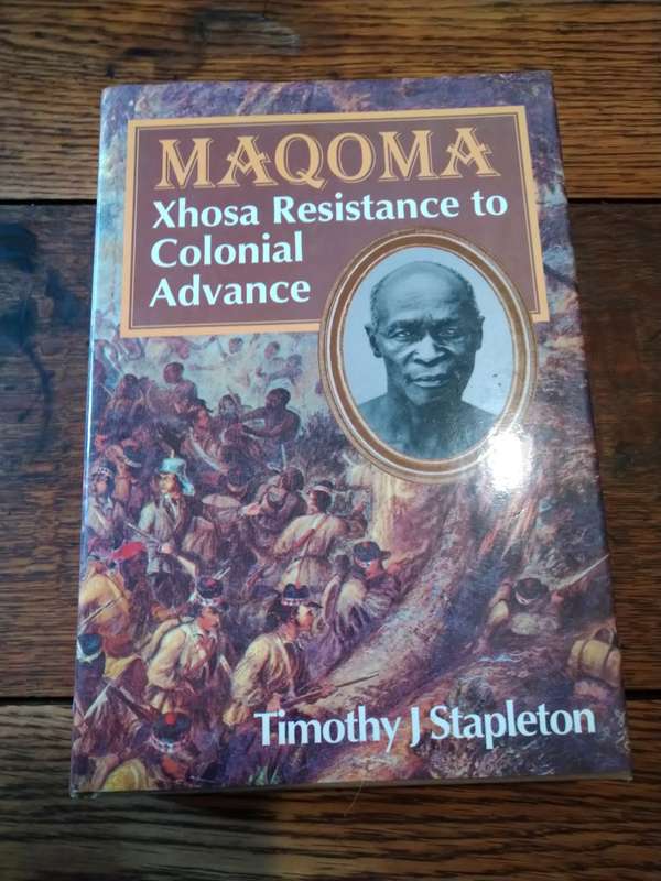 MAQOMA: Xhosa Resistance to Colonial Advance - Timothy J Stapleton