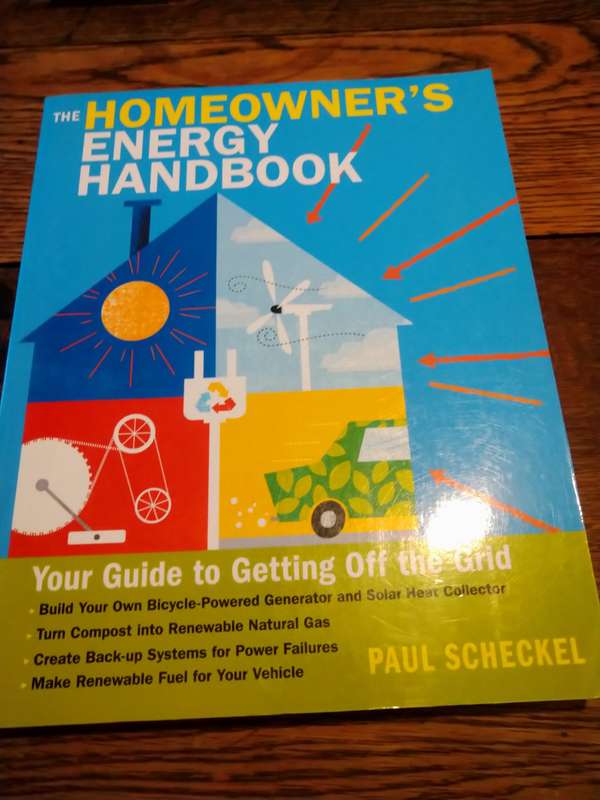 THE HOMEOWNER`S ENERGY HANDBOOK: Your Guide to Getting Off the Grid - Paul Scheckel