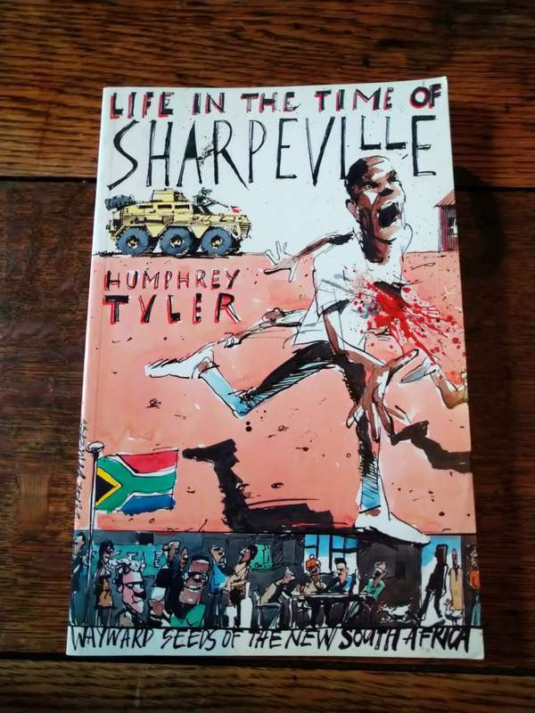 LIFE IN THE TIME OF SHARPEVILLE -  Humphrey Tyler