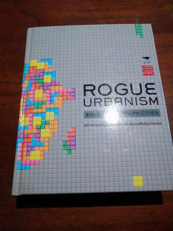 ROGUE URBANISM: Emergent African Cities - Edgar Pieterse et al (ed)