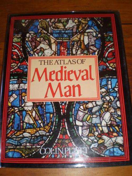 THE ATLAS OF MEDIEVAL MAN  Colin Platt