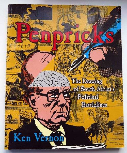 Penpricks: The Drawing of South Africa's Political Battlelines. By Ken Vernon