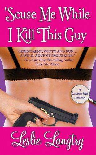 Leslie Langtry - âSCUSE ME WHILE I KILL THIS GUY!