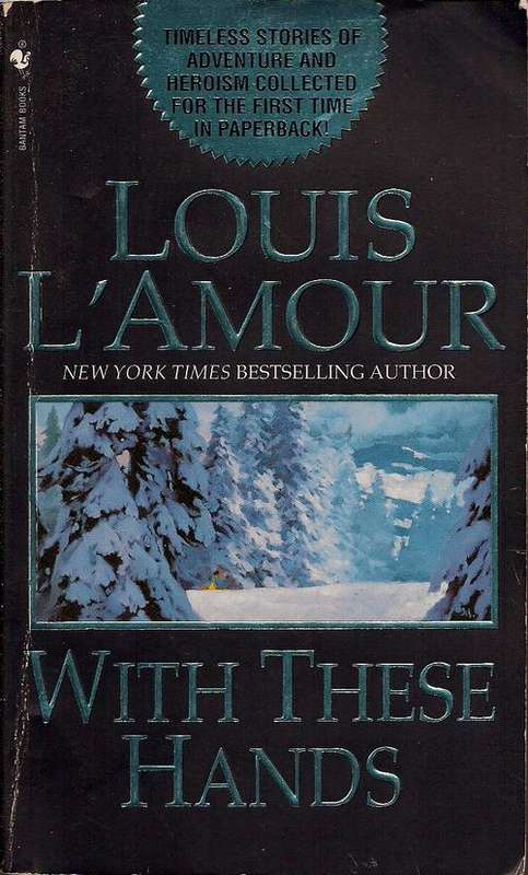 SPECIAL!!!! SEE LISTING-----WITH THESE HANDS, LOUIS LAMOUR.