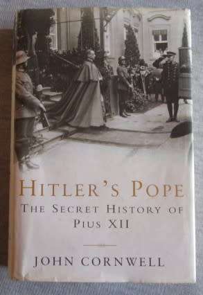Hitler's Pope The Secret History of Pius XII by John Cornnell