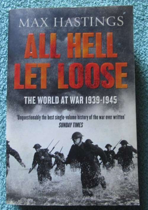 All Hell let Loose by max Hastings
