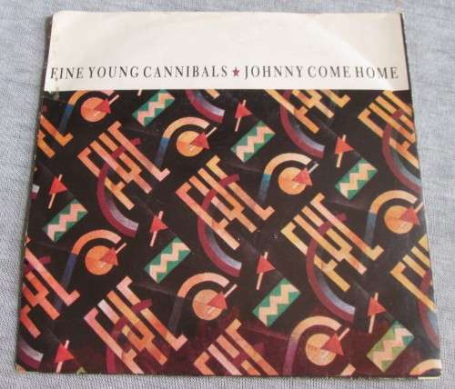 FINE YOUNG CANNIBALS - JOHNNY COME HOME 1985 (TOS 1527) 45 RPM