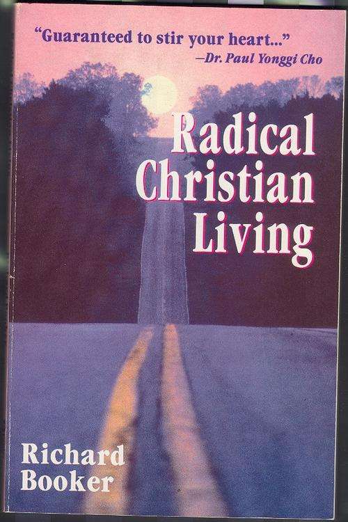 Radical Christian Living - Richard Booker