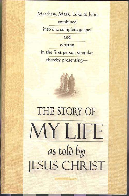 The Story of My Life - As Told by Jesus Christ
