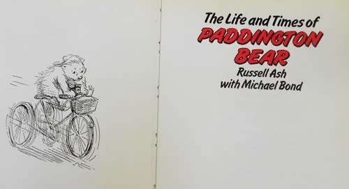 The Life and Times of Paddington Bear by Russel Ash with Michael Bond