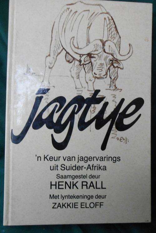 Jagtye; 'n Keur van jagervarings uit Suider-Afrika Saamgestel deur Henk Rall