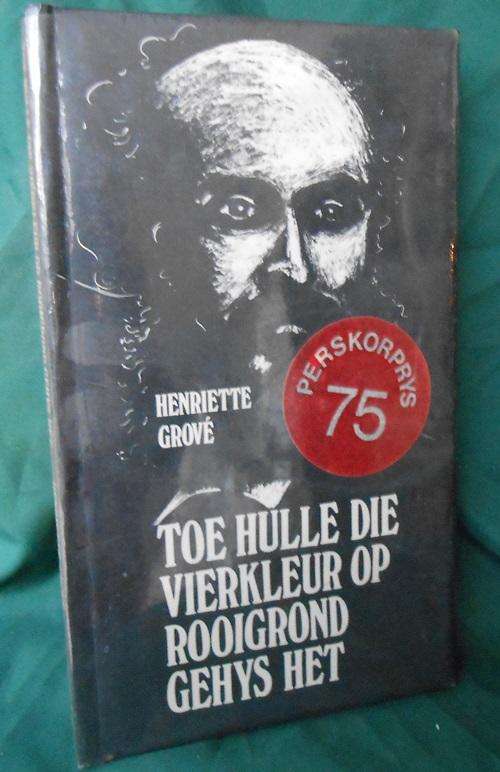 Toe Hulle die Vierkleur op Rooigrond gehys het- Drama in drie Afleweringe deur Henriette Grove
