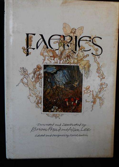 Faeries Described and Illustrated by Brian Froud and Alan Lee