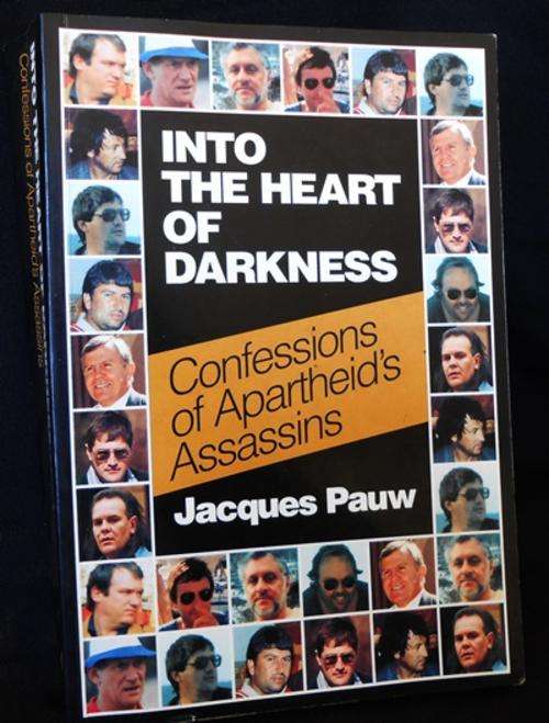 Into the Heart of Darkness; Confessions of Apartheid's Assasins by Jacques Pauw