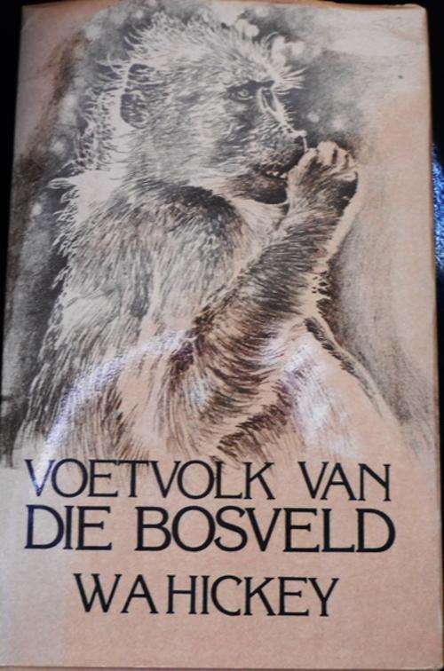 Voetvolk van die Bosveld W.A. Hickey