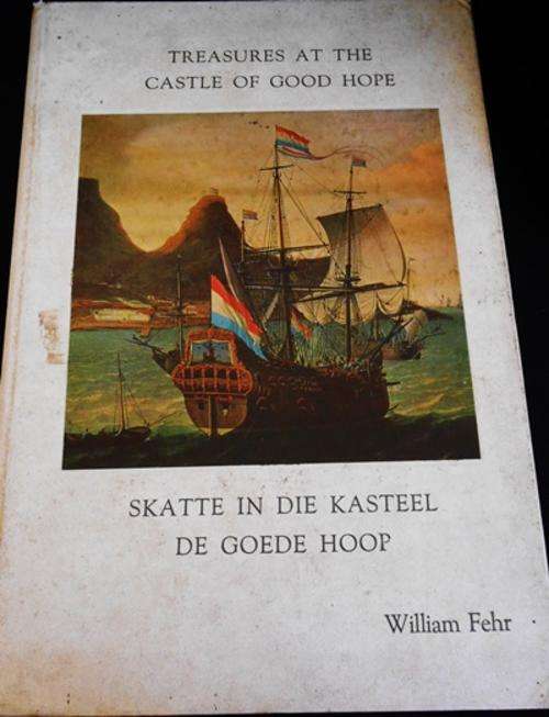 Skatte in die Kasteel De Goede Hoop/ Treasures  at the Castle of Good Hope William Fehr