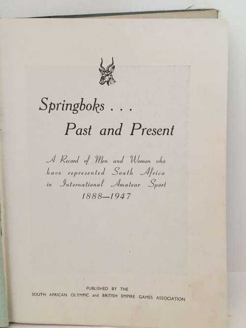 SPRINGBOKS Past and Present Book - Record of Men & Woman representing South Africa 1888 to 1947