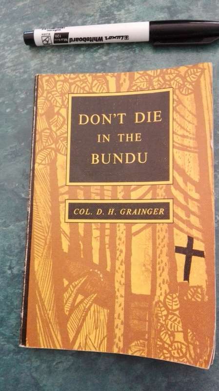 DONT DIE IN THE BUNDU by Col. D H GRAINGER