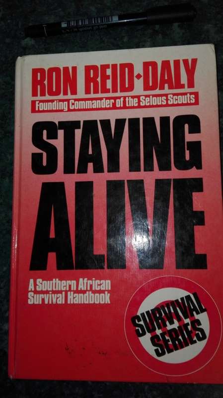 STAYING ALIVE by RON REID DALY Founding Commander of the Selous Scouts A Southern Africa Survival Ha