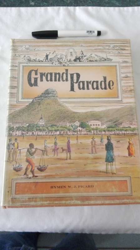 Grand Parade: The Birth of Greater Cape Town 1850-1913 by Hymen W.J. Picard 1969