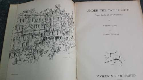 UNDER THE TABLECLOTH ; PAPAS LOOKS AT THE PENINSULA 1952 An Outsiders View and Sketches of Cape Town