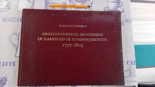 ARGITEKTONIESE SKOONHEID IN KAAPSTAD SE KOMPANJIESTUIN 1777-1805 D BAX 1963 EN C KOEMAN